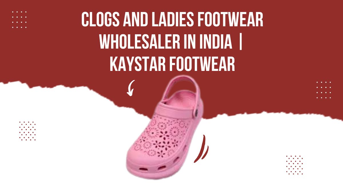 Clogs and Ladies Footwear Wholesaler in India | Kaystar Footwear