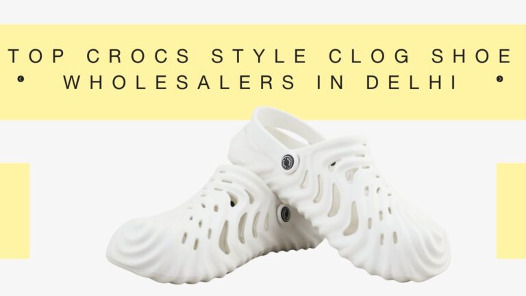 Top Crocs Style Clog Shoe Wholesalers in Delhi